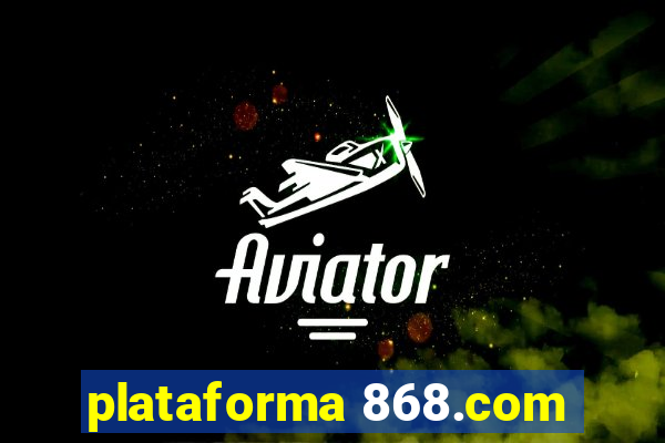 plataforma 868.com